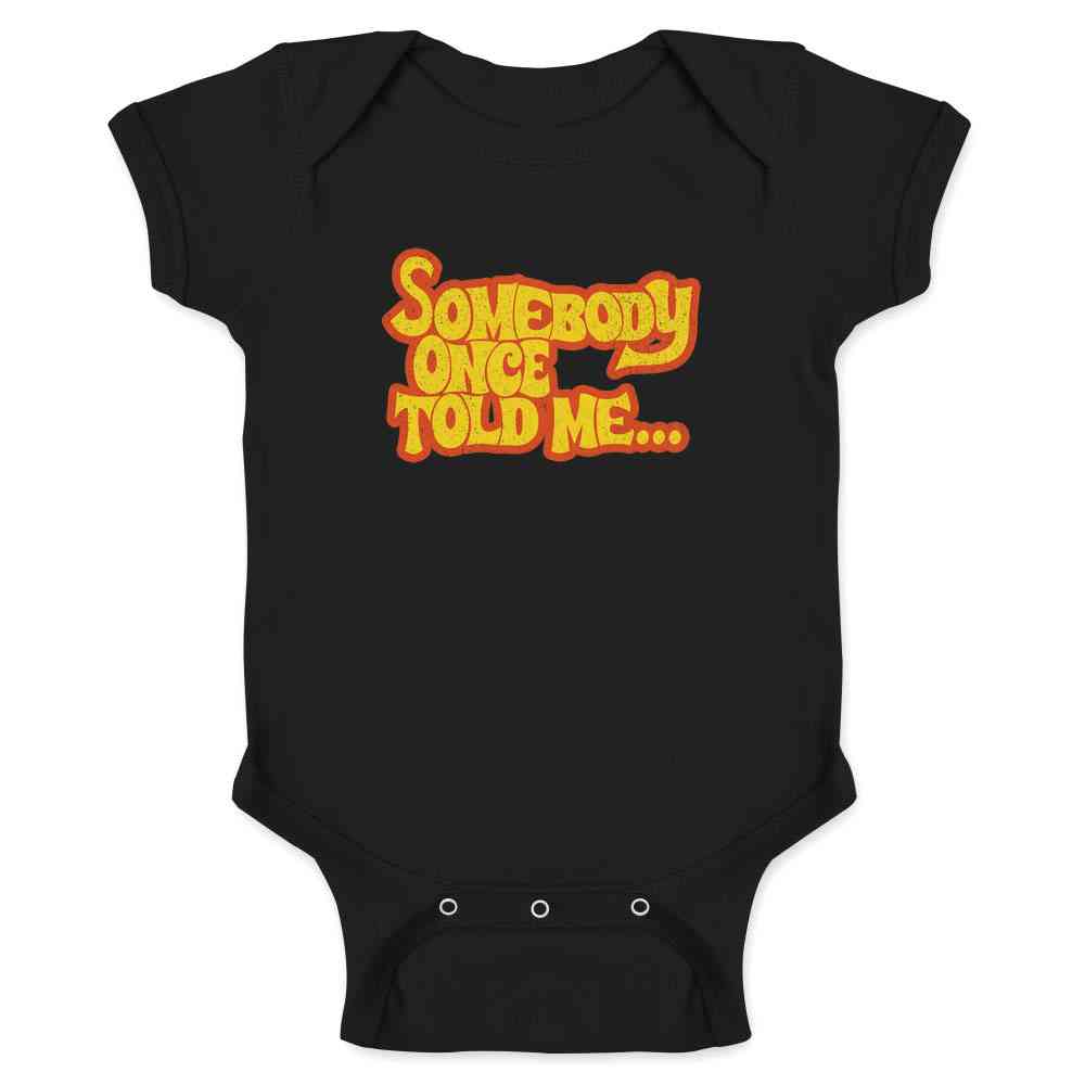 Somebody Once Told Funny Meme Song Lyrics Baby Bodysuit