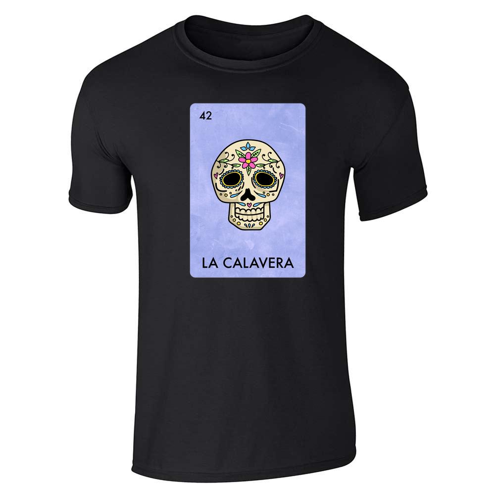 La Calavera Loteria Shirt Mexico Sugar Skull Loteria T Shirt La Calavera Loteria Shirt Mexico Sugar Skull Loteria T Shirt