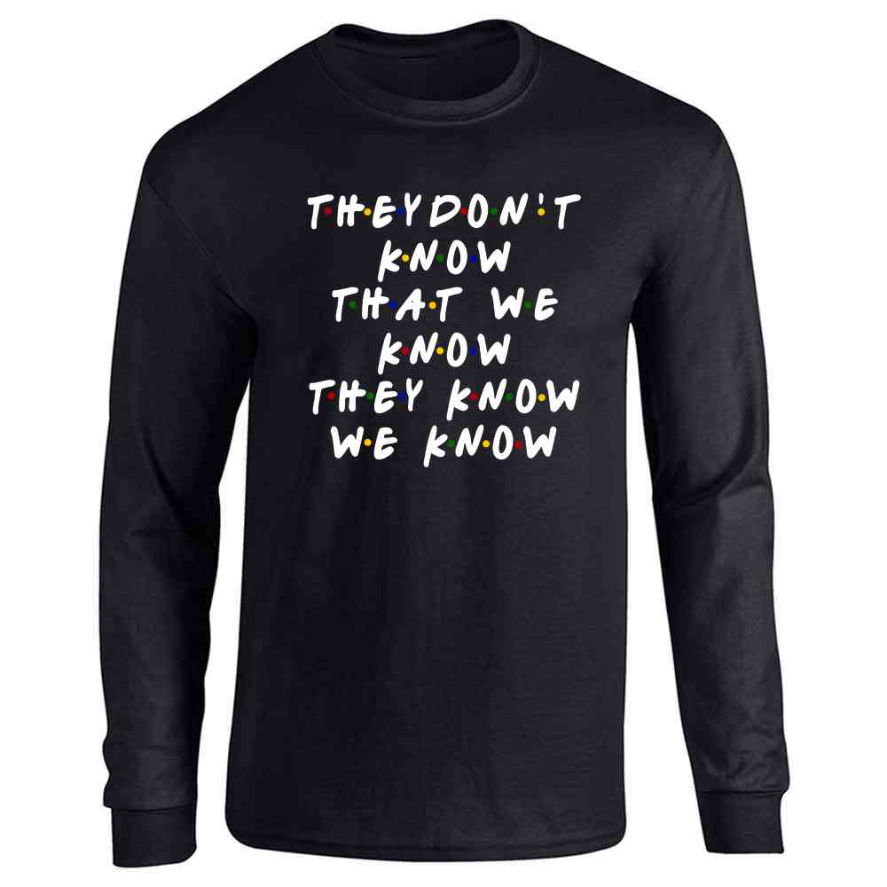 They Dont Know That We Know They Know 90s TV Show Long Sleeve