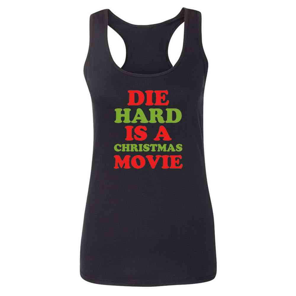 Die Hard Is A Christmas Movie Funny Text Womens Tee & Tank