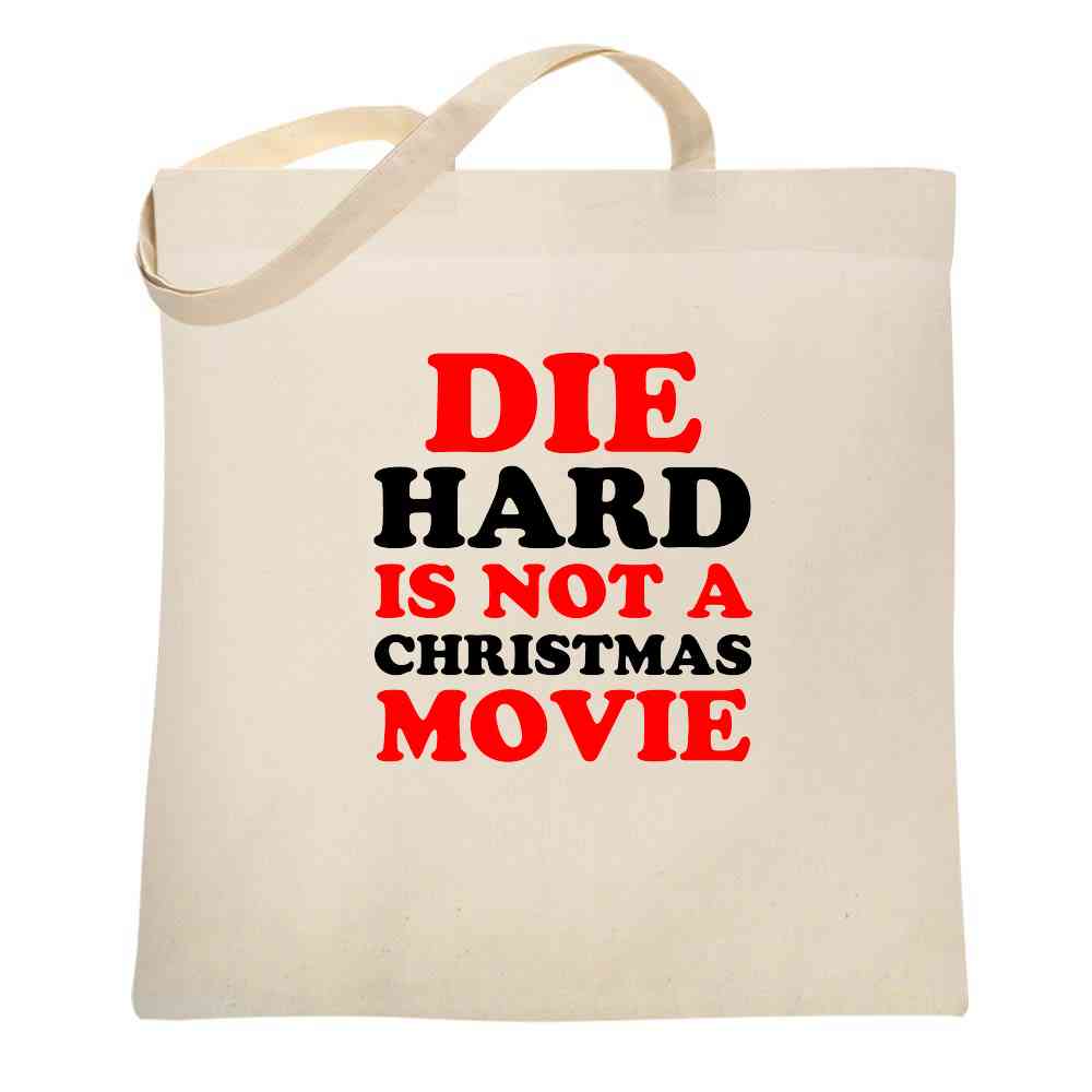 Die Hard Is Not A Christmas Movie Funny Tote Bag