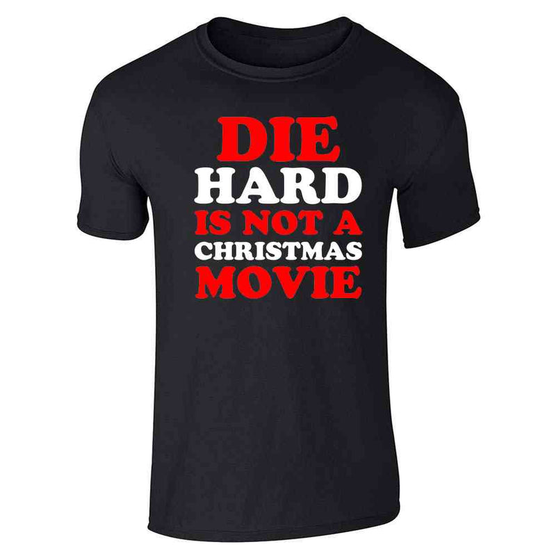 Die Hard Is Not A Christmas Movie Funny Unisex Tee