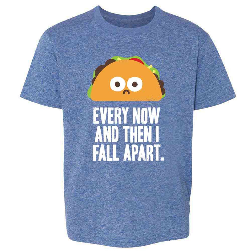 Every Now And Then I Fall Apart Taco Funny Kids & Youth Tee