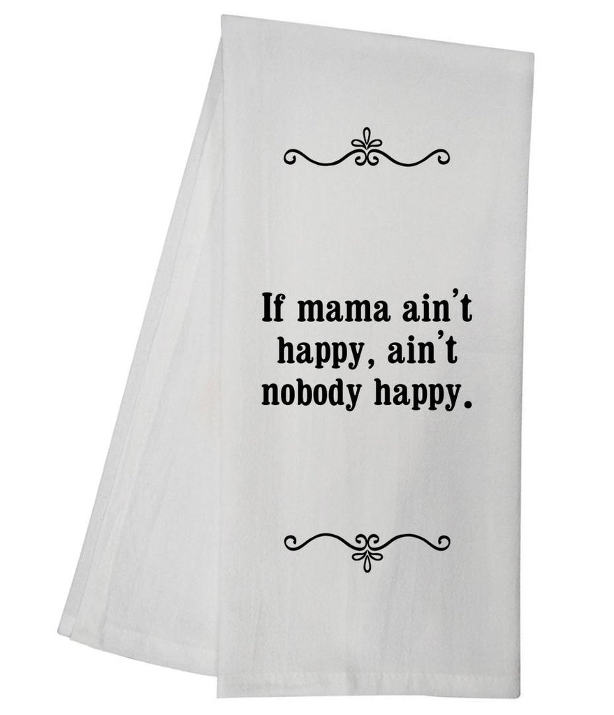 Mama Ain&apos;t Happy Tea Towel GGTT271