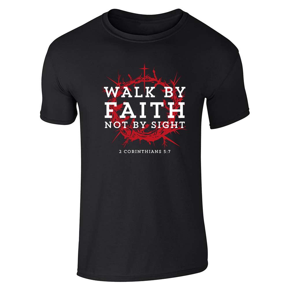 Walk By Faith Not By Sight 2 Corinthians 5 7 Unisex Tee