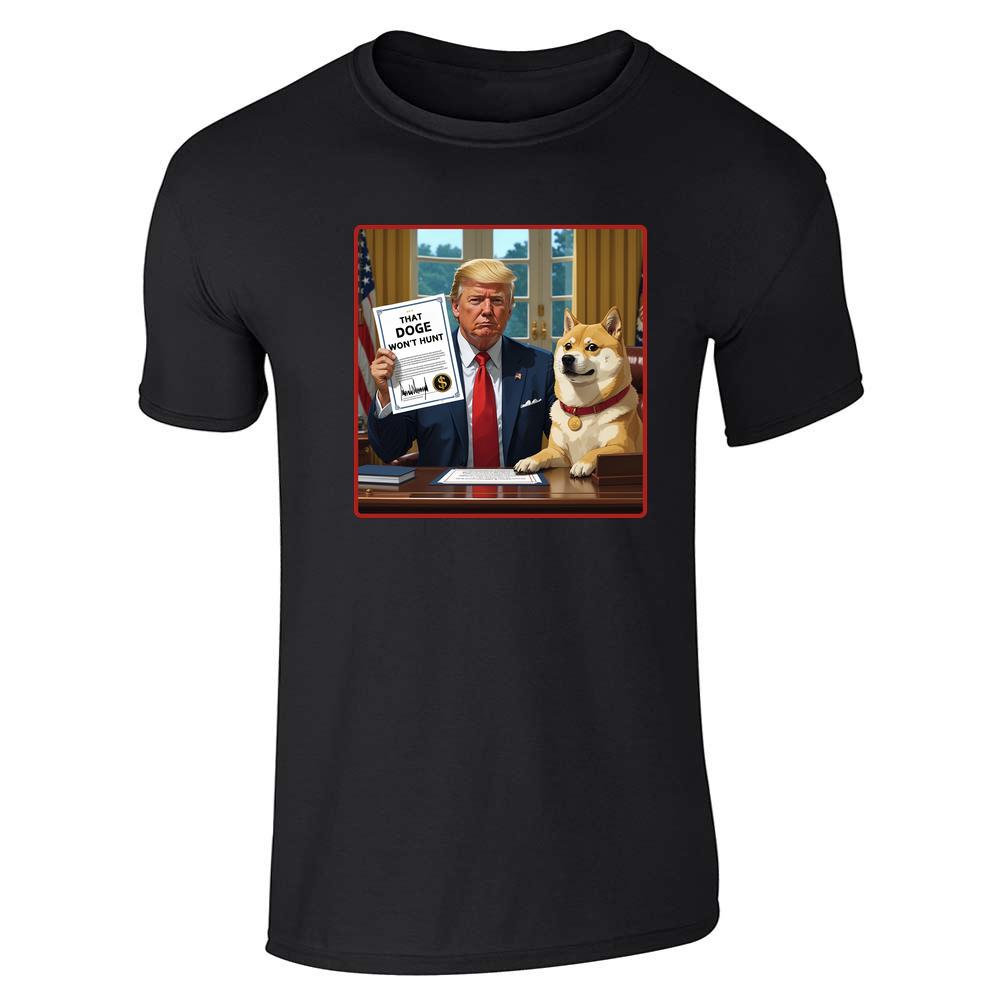 Donald Trump DOGE That DOGE Wont Hunt  Unisex Tee