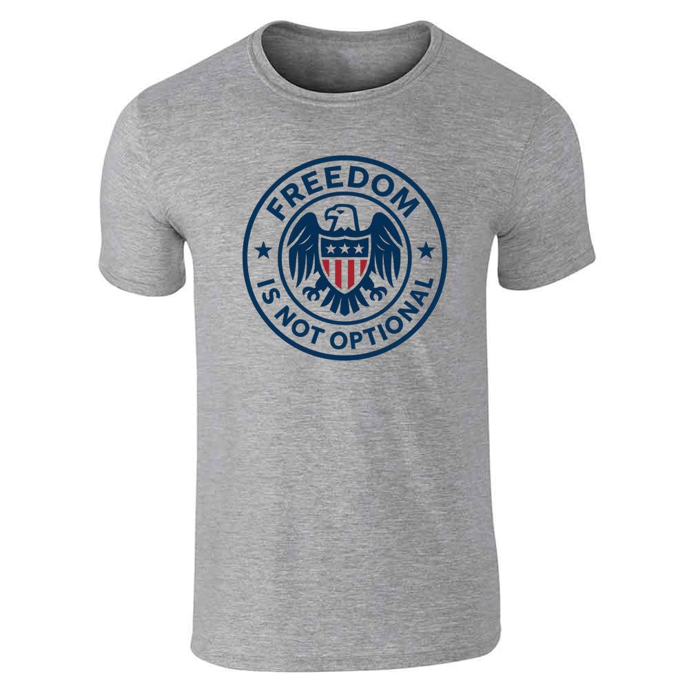 Freedom Is Not Optional Quote American Pride  Unisex Tee