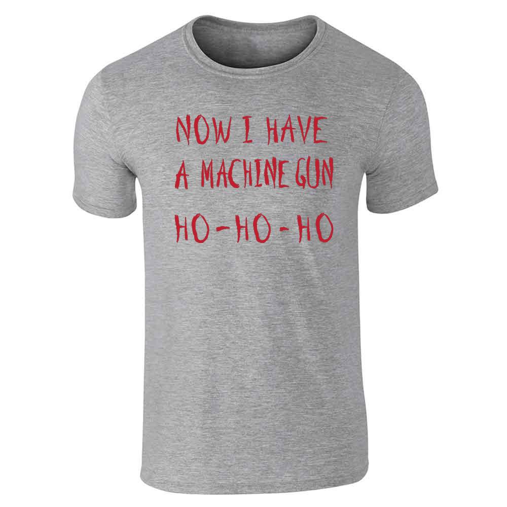 Now I Have a Machine Gun HO-HO-HO Christmas Xmas Unisex Tee
