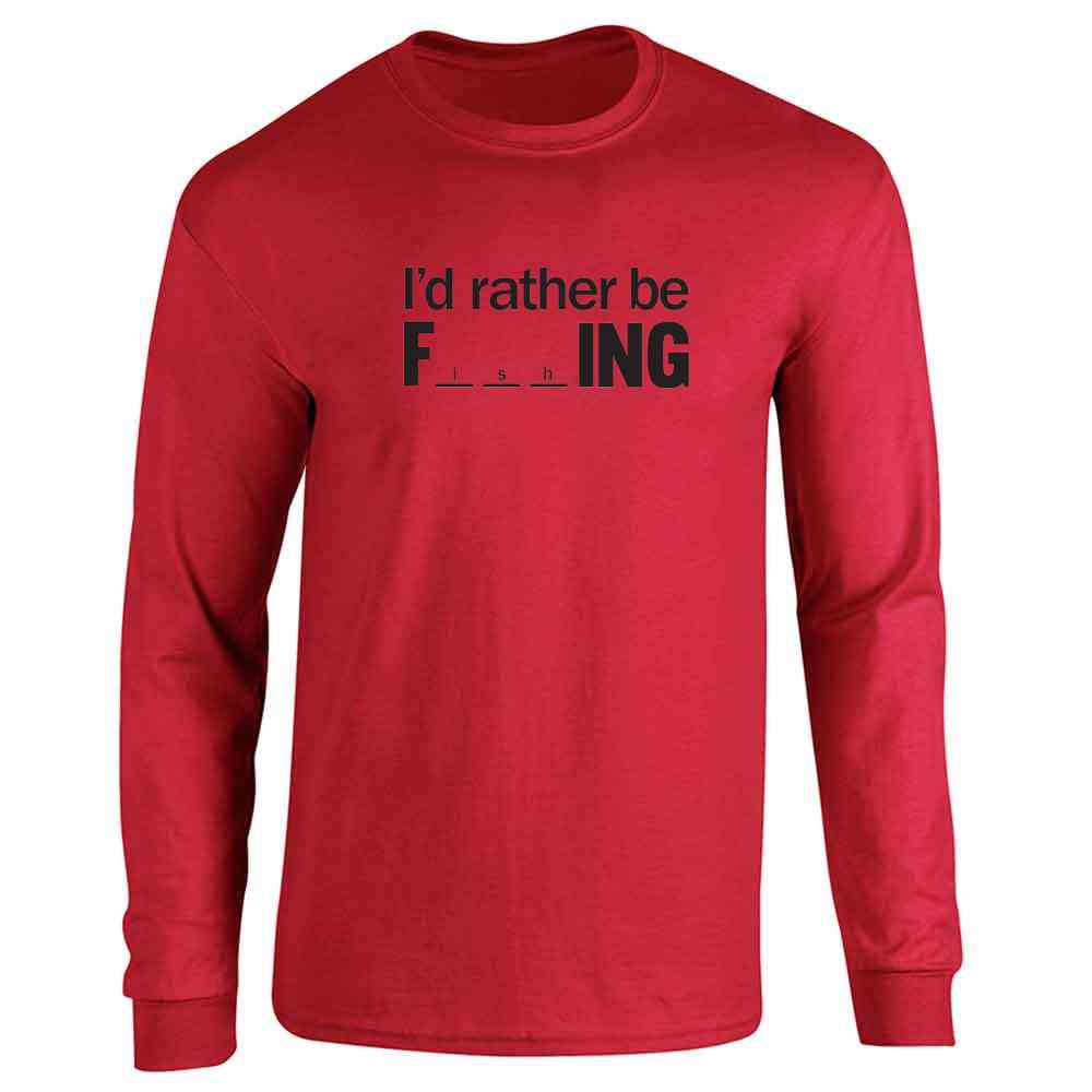 Id Rather Be F-ing (Fishing) Funny Long Sleeve