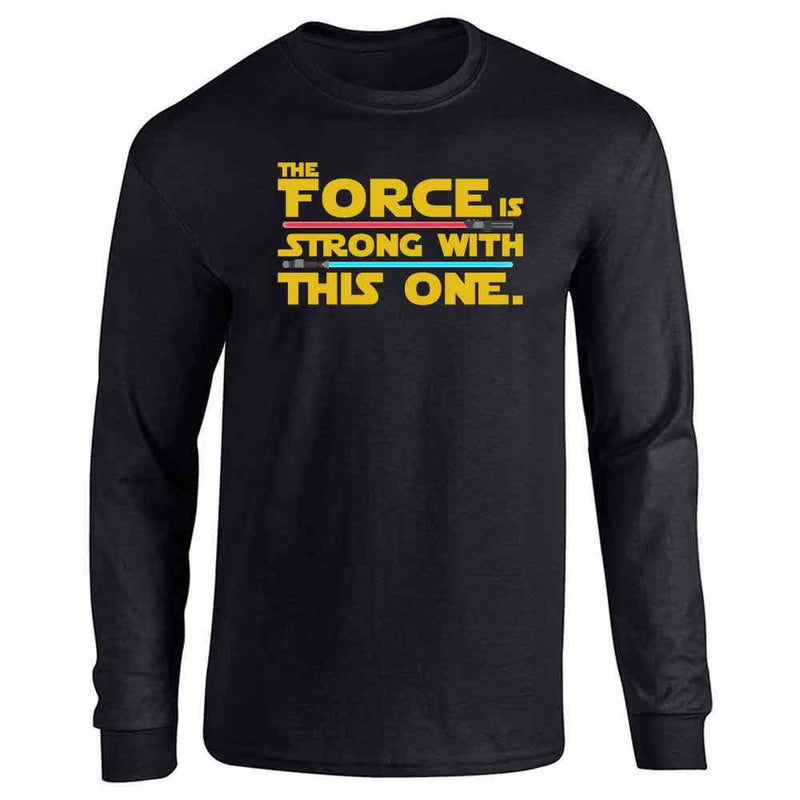 The Force Is Strong With This One Long Sleeve