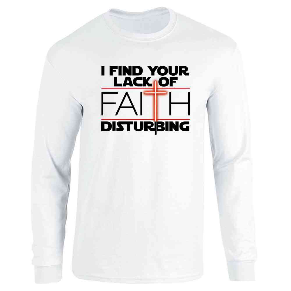 I Find Your Lack of Faith Disturbing Long Sleeve