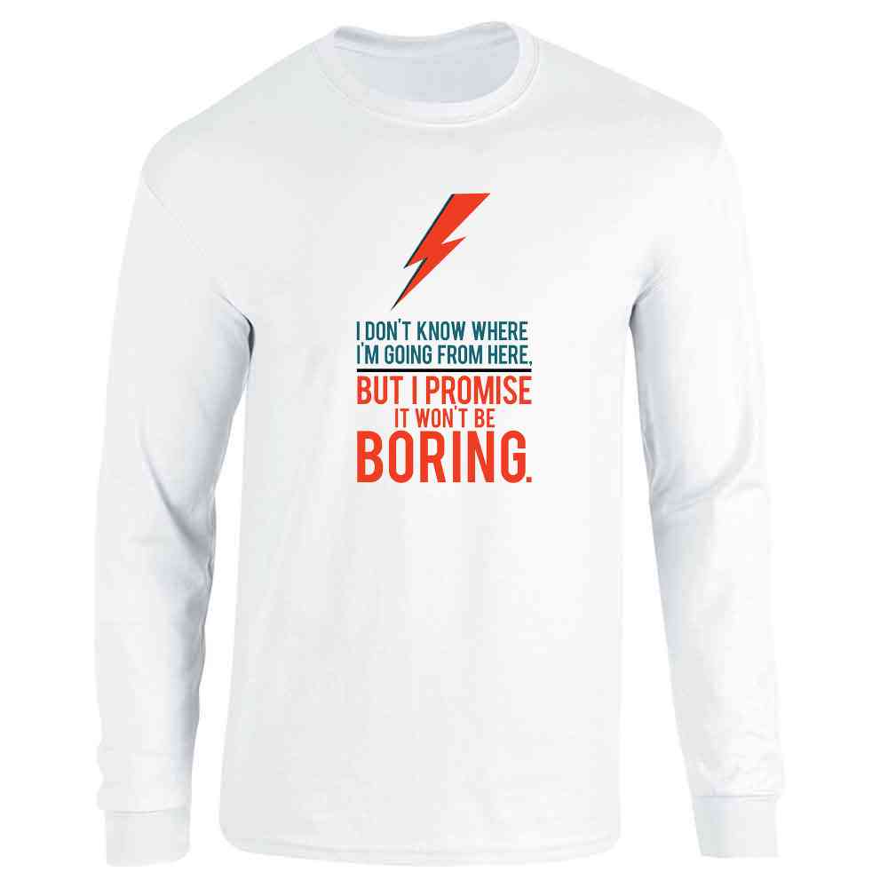 It Wont Be Boring Quote Motivational Music  Long Sleeve