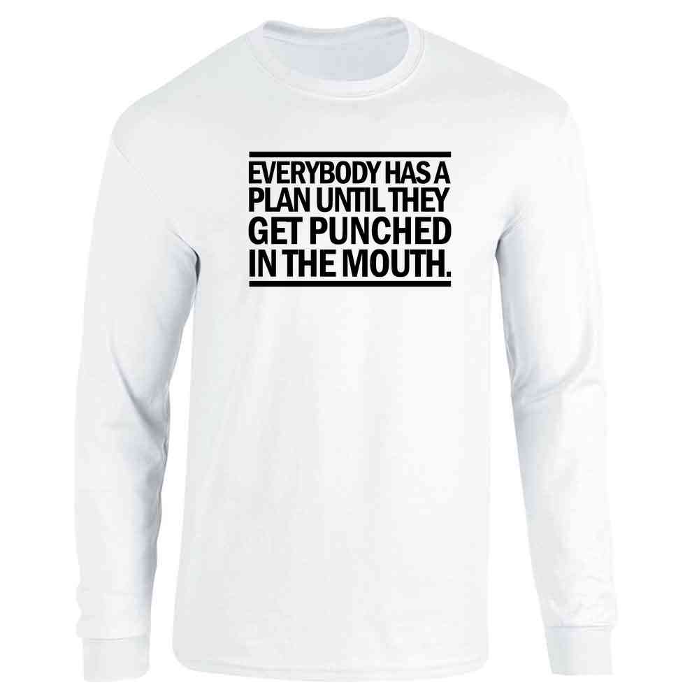 Everybody Has A Plan Til They Get Punched Quote Long Sleeve