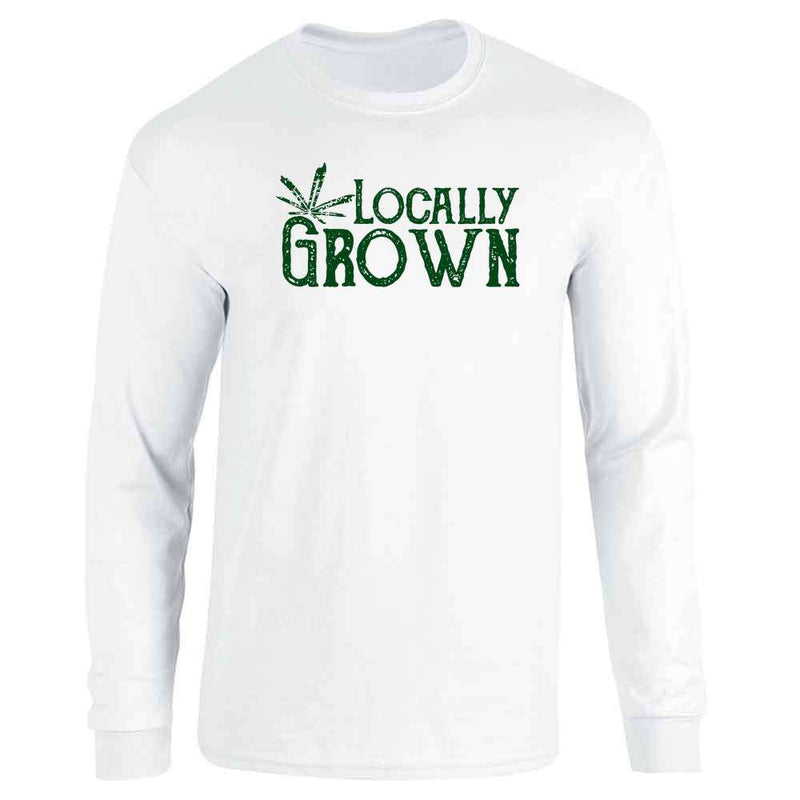 Locally Grown Marijuana Leaf Cannabis Pot 420 Long Sleeve