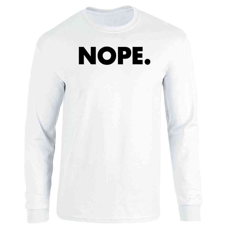 NOPE. Funny Meme Quote Long Sleeve