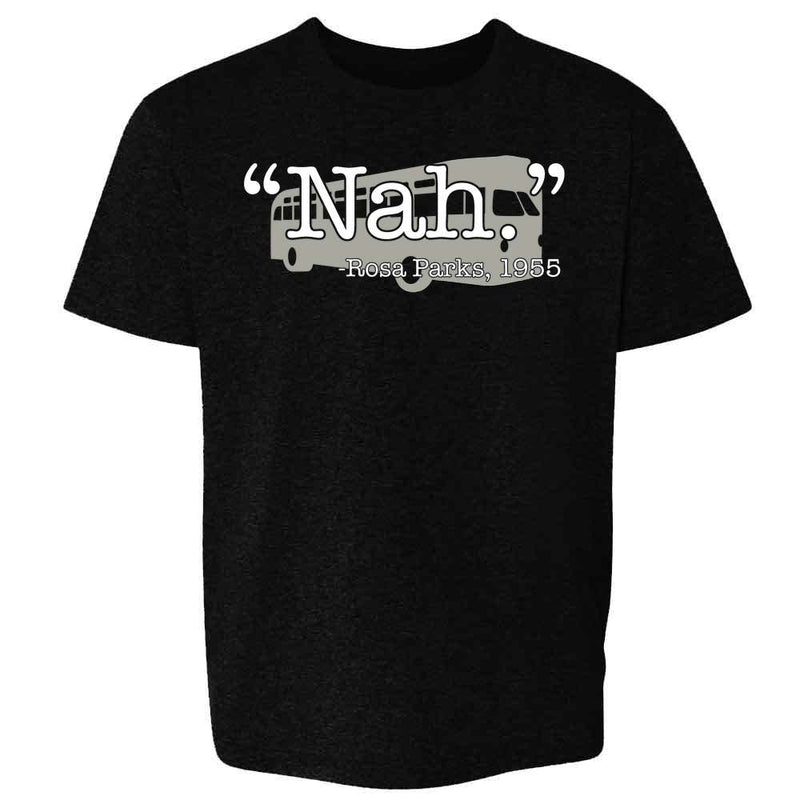 Nah Rosa Parks 1955 Quote Black History Month BLM Kids & Youth Tee