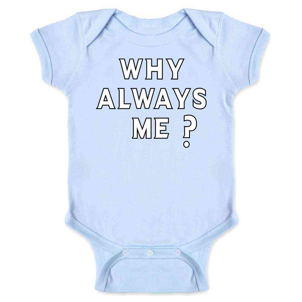 Why Always Me? Soccer Football Quote Baby Bodysuit
