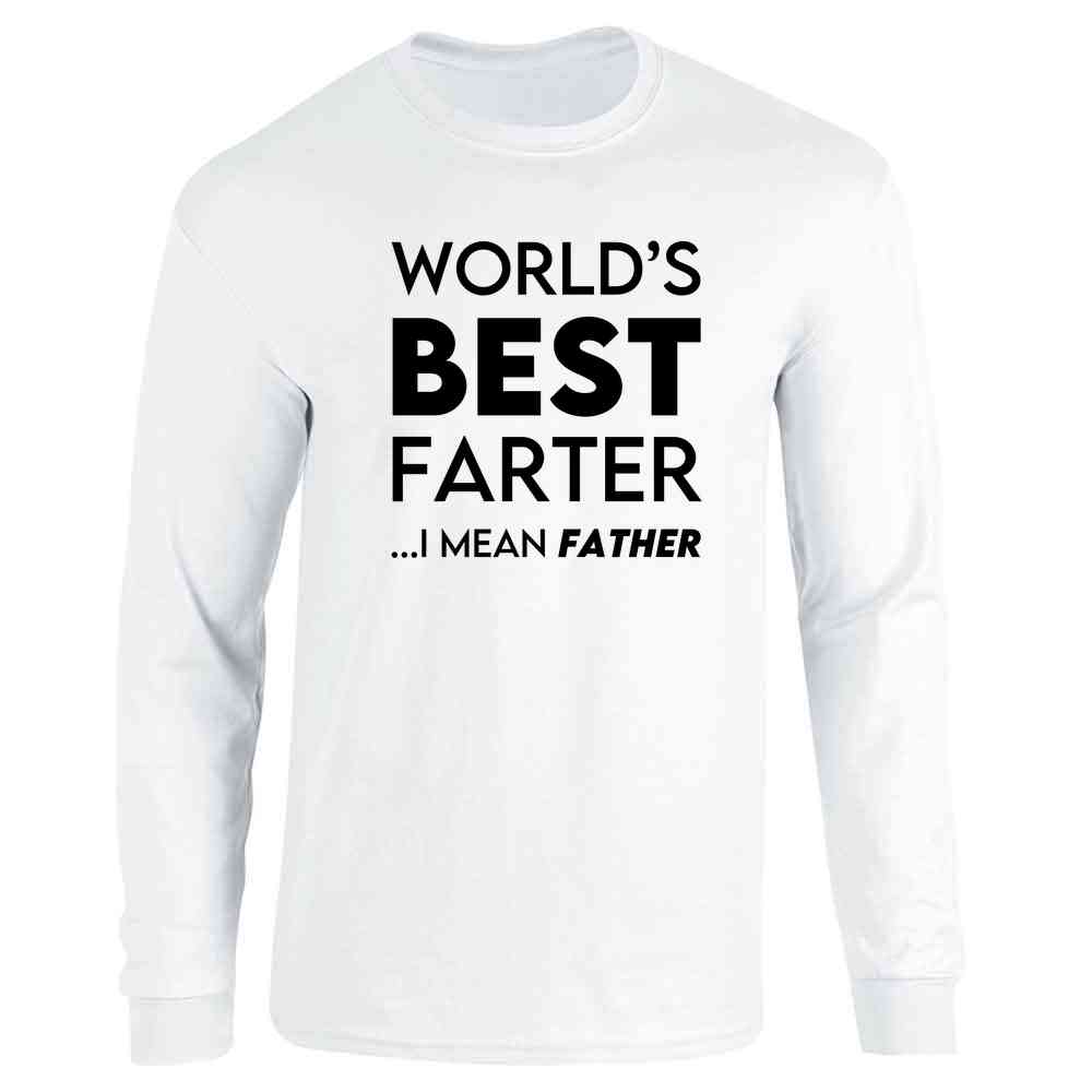 Worlds Best Farter I Mean Father Gift For Dad  Long Sleeve