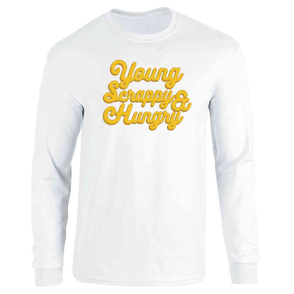 Young Scrappy &amp; Hungry Quote Long Sleeve
