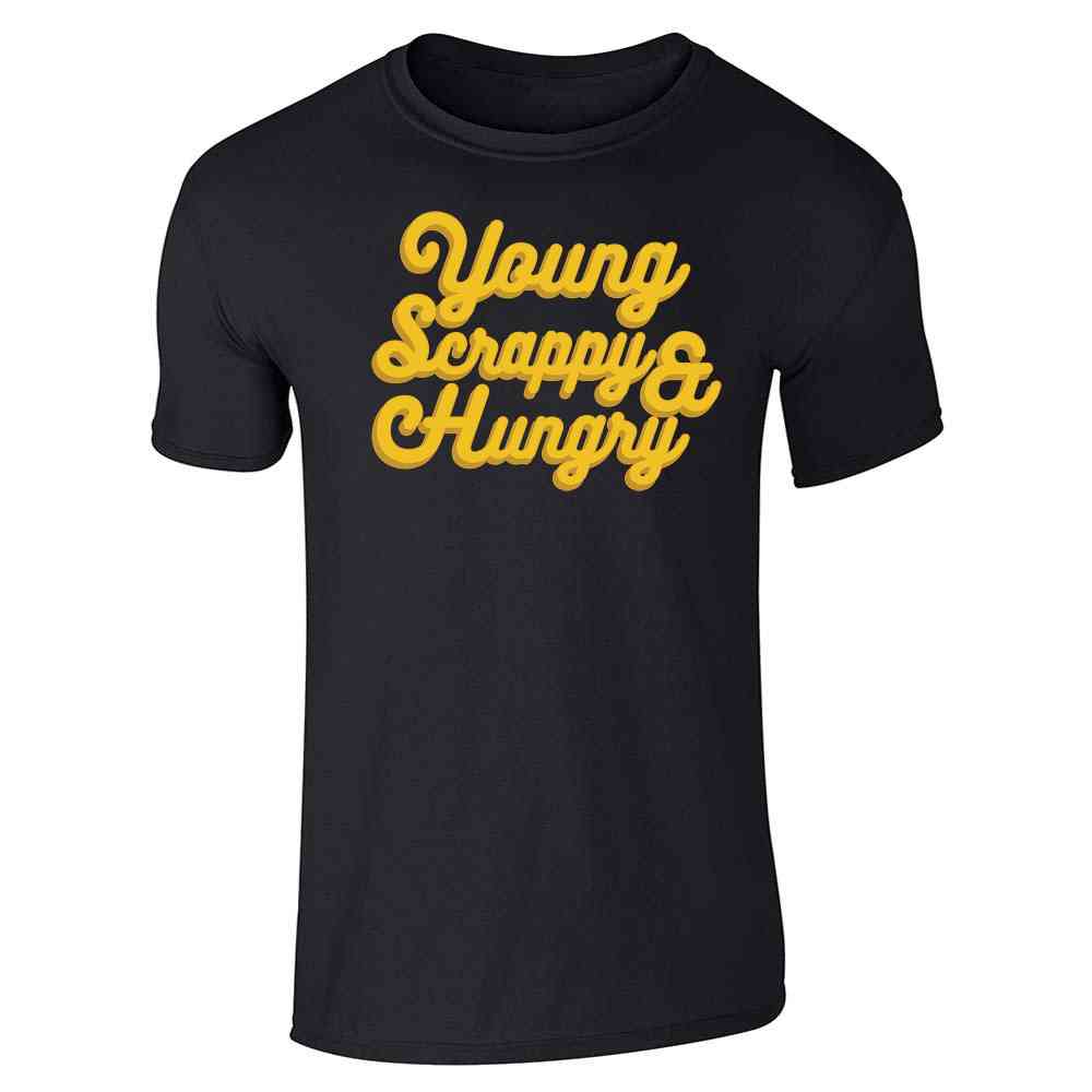 Young Scrappy &amp; Hungry Quote Unisex Tee