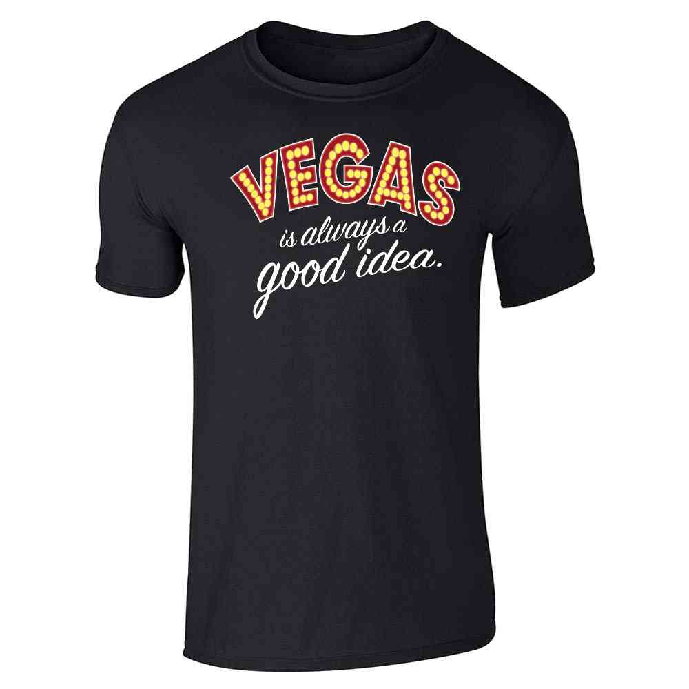 Las Vegas Is Always A Good Idea Travel Vacation Unisex Tee