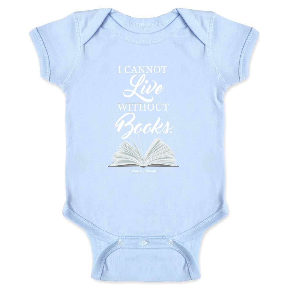 I Cannot Live Without Books Thomas Jefferson Quote Baby Bodysuit