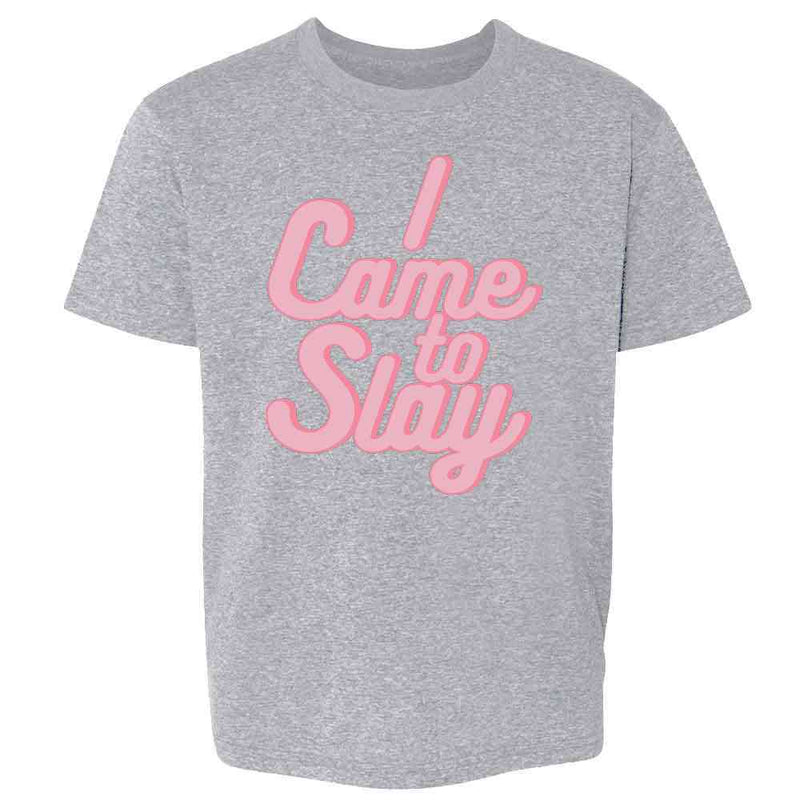I Came To Slay Quote All Day Yass Queen Kids & Youth Tee