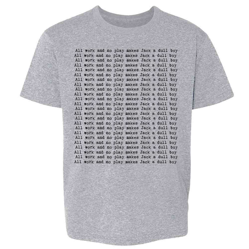All Work And No Play Makes Jack A Dull Boy Horror Kids & Youth Tee
