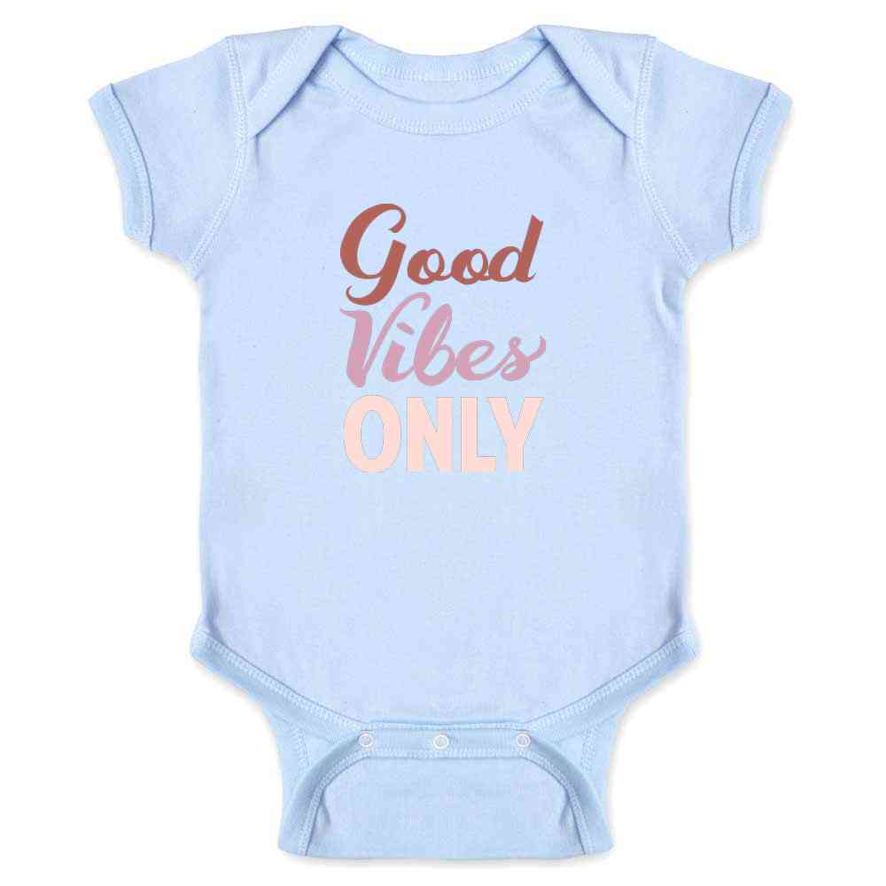 Good Vibes Only Inspirational Motivational Message Baby Bodysuit