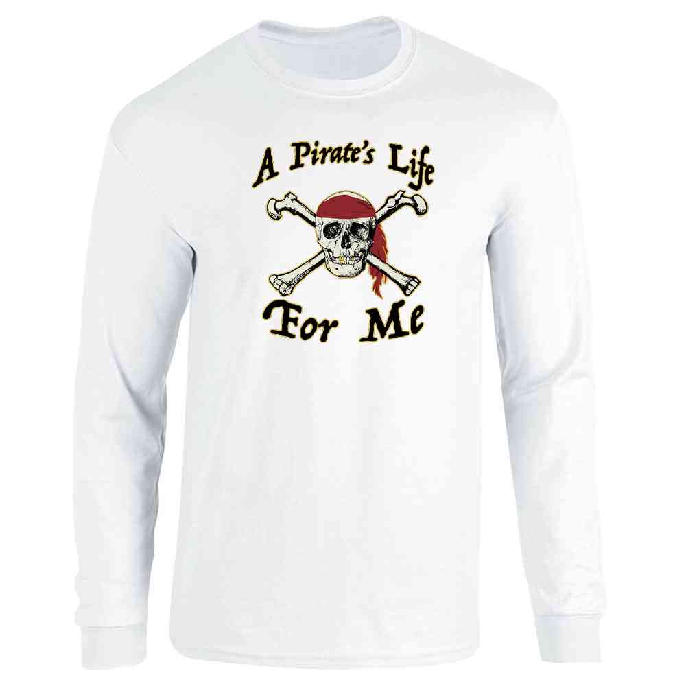A Pirates Life For Me Skull and Crossbones Long Sleeve