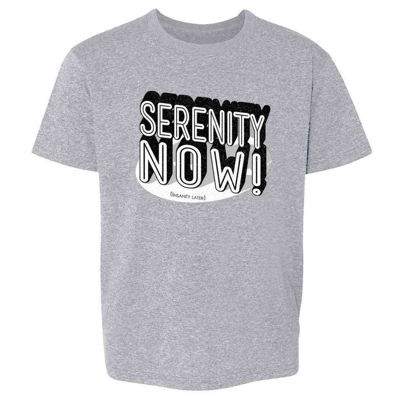 Serenity Now! (Insanity Later) Kids & Youth Tee
