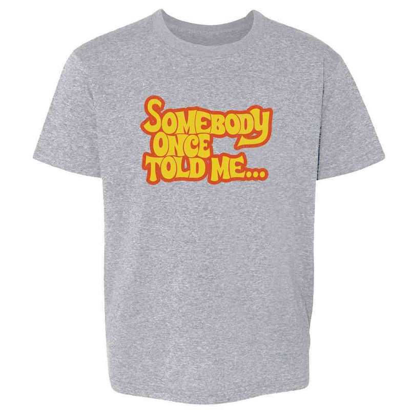 Somebody Once Told Me... Funny Meme Song Lyrics Kids & Youth Tee