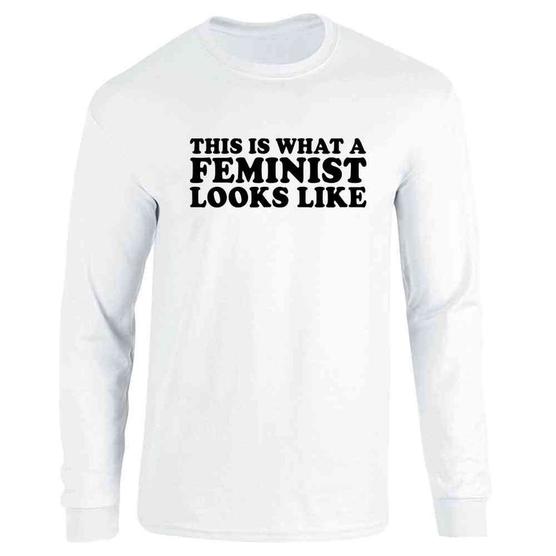 This Is What A Feminist Looks Like Political Long Sleeve