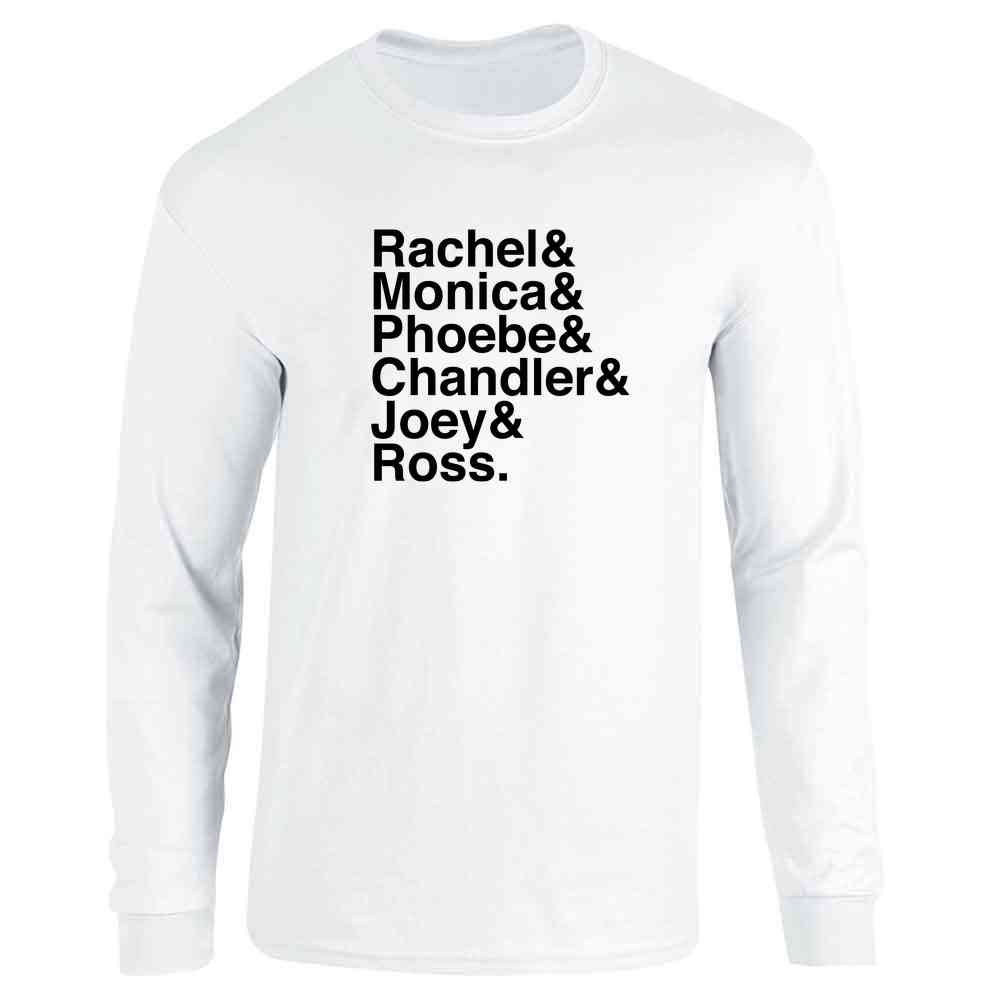 Rachel &amp; Monica &amp; Phoebe &amp; Chandler &amp; Joey &amp; Ross Long Sleeve