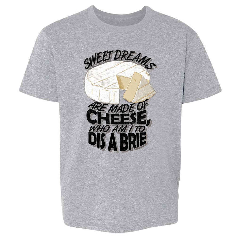 Sweet Dreams Are Made Of Cheese... Kids & Youth Tee