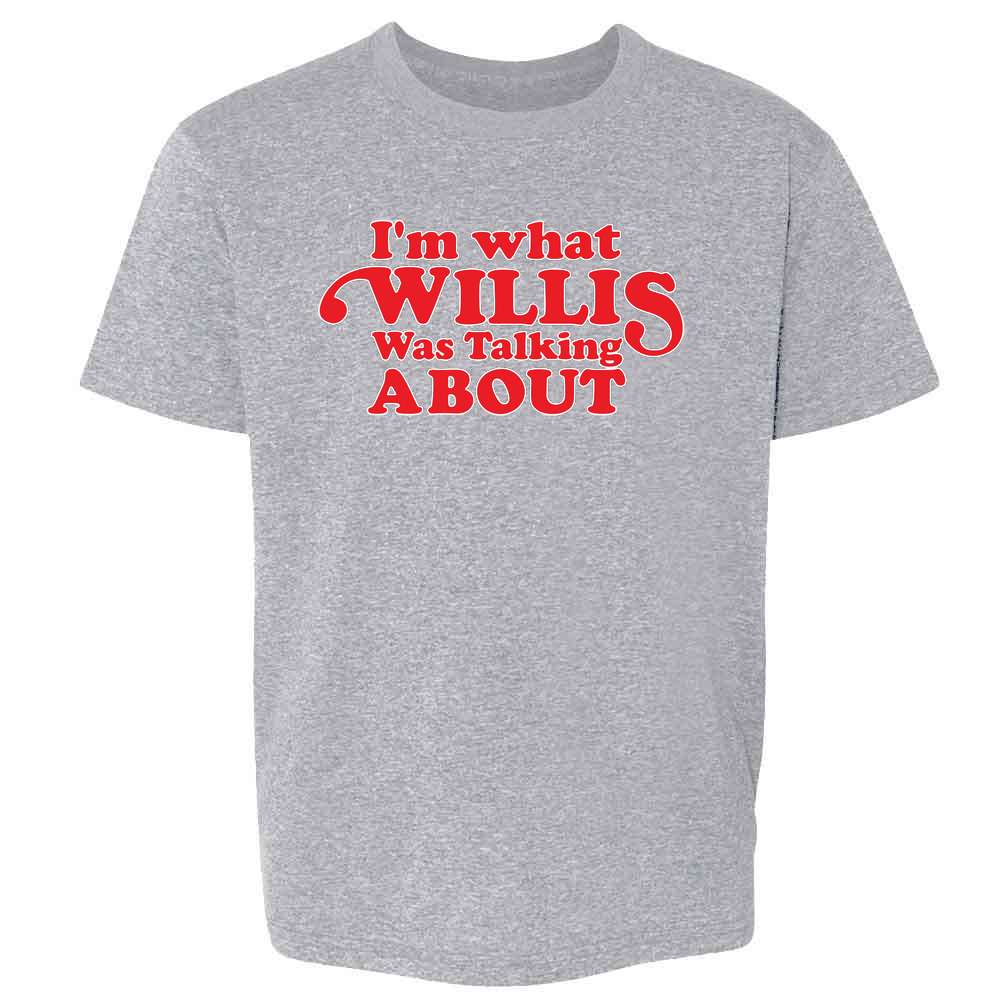 Im What Willis Was Talking About Kids & Youth Tee