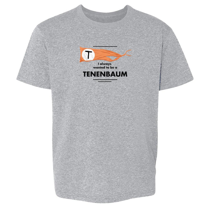 I Always Wanted To Be A Tenenbaum  Kids & Youth Tee