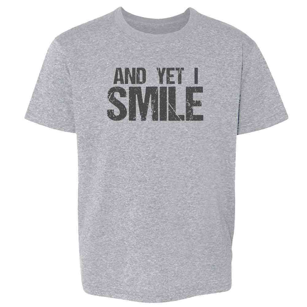 And Yet I Smile Quote Inspirational Motivational Faith Kids & Youth Tee