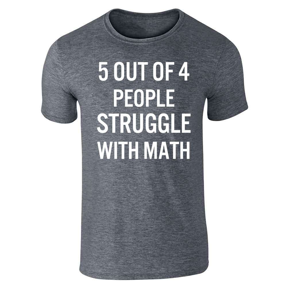 5 Out Of 4 People Struggle With Math Funny Retro Unisex Tee