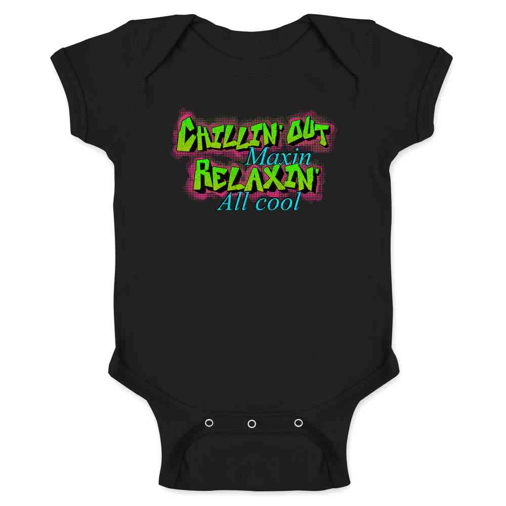 Chillin Out Maxin Relaxin All Cool 90s Retro Neon Baby Bodysuit