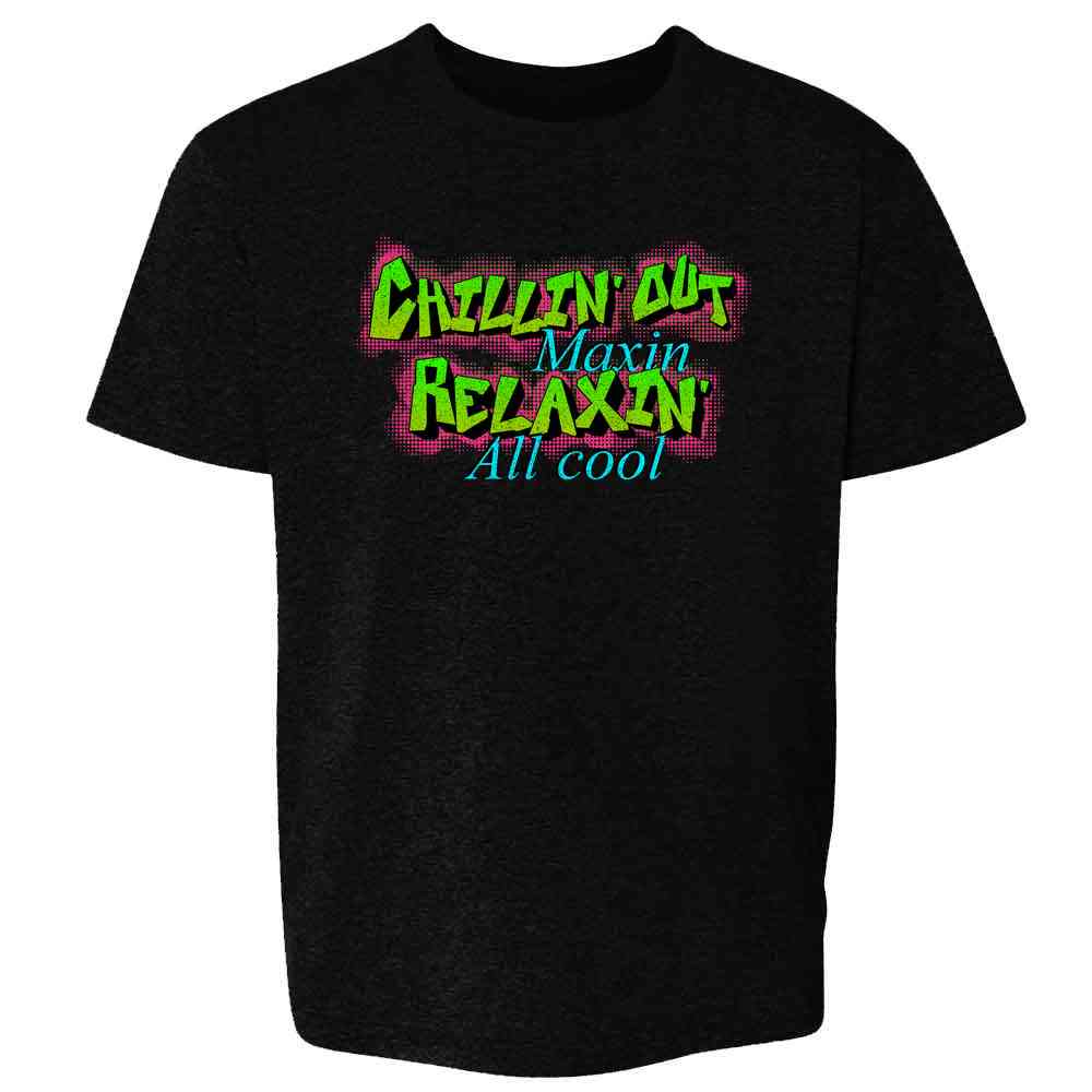 Chillin Out Maxin Relaxin All Cool 90s Retro Neon Kids & Youth Tee