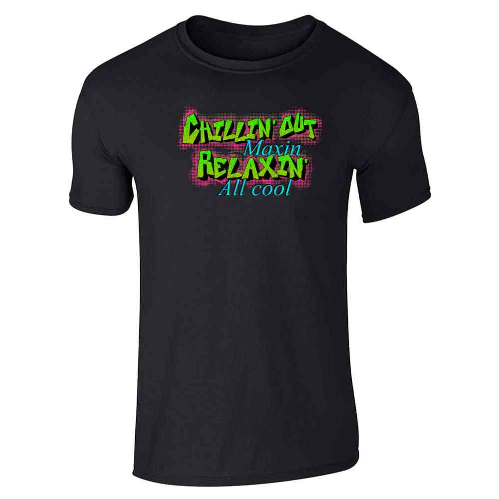 Chillin Out Maxin Relaxin All Cool 90s Retro Neon Unisex Tee