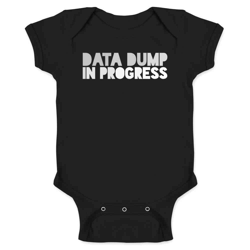 Data Dump In Progress Funny Geeky Nerdy Baby Bodysuit
