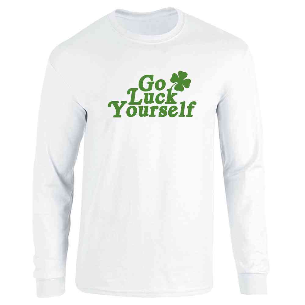 Go Luck Yourself St. Patricks Day Funny Long Sleeve