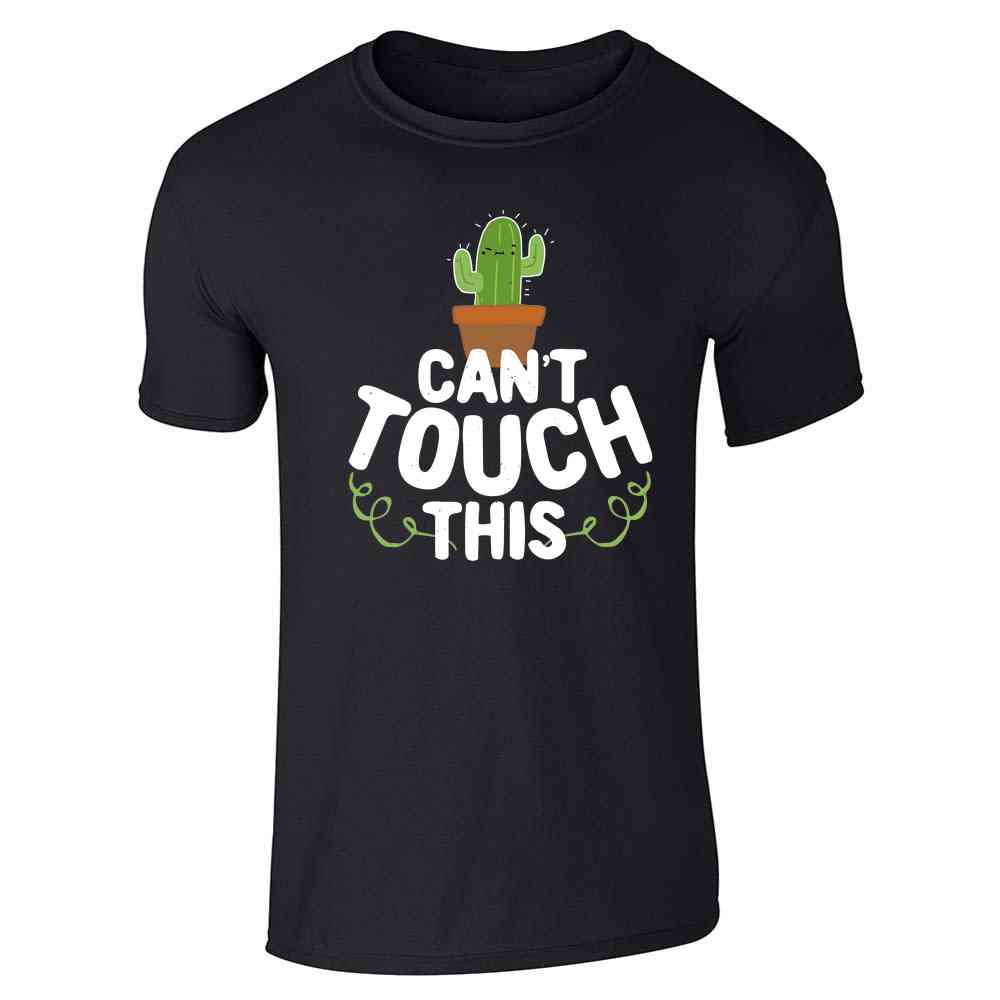 Cant Touch This Cactus Funny Cute Succulents Unisex Tee