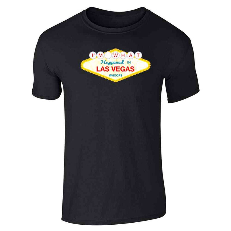 Im What Happened in Las Vegas Funny Unisex Tee