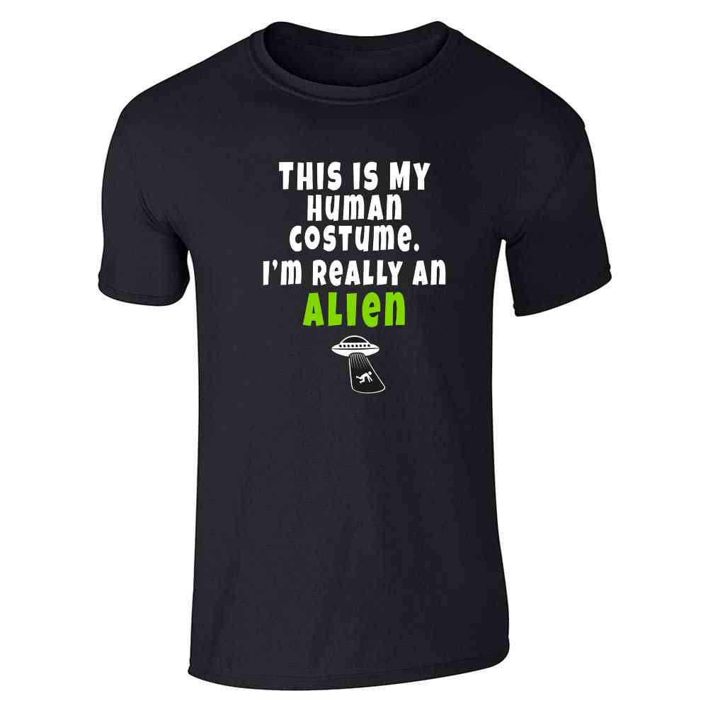 This Is My Human Im Really An Alien Cosplay Funny Unisex Tee