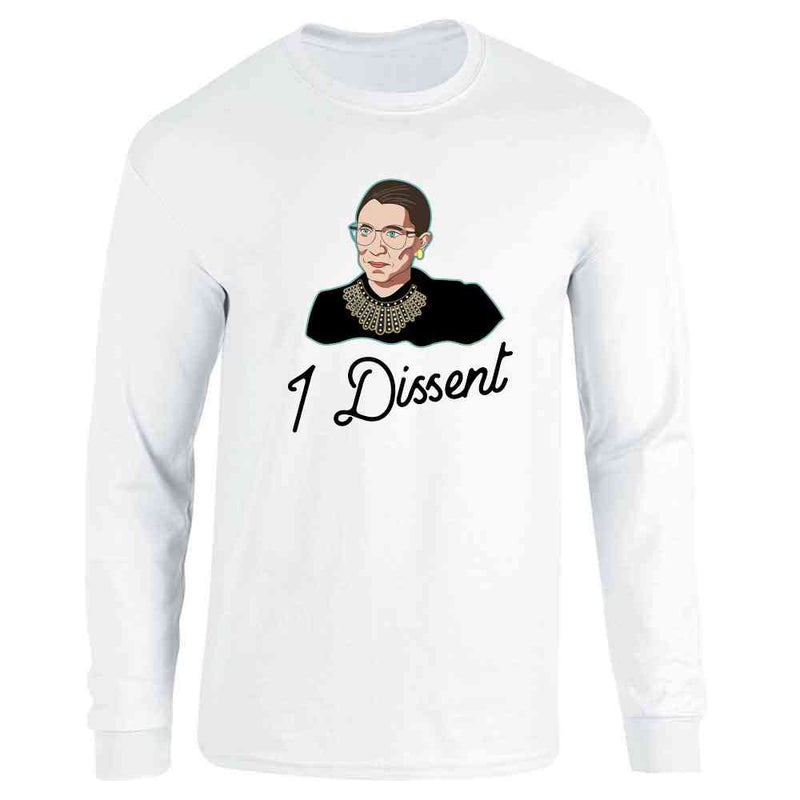 I Dissent RBG Shirt Liberal Justice Supreme Court Long Sleeve