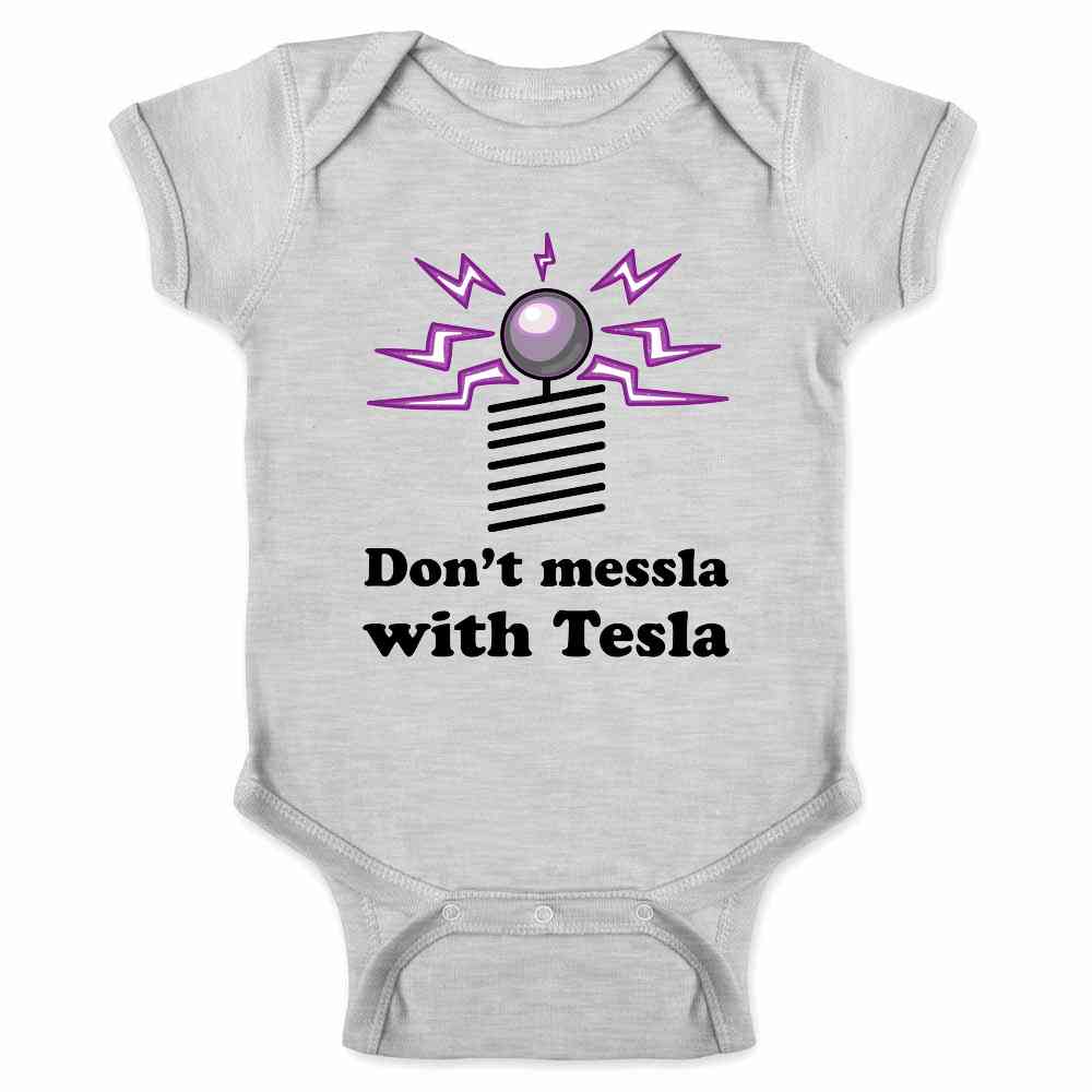 Dont Messla With Tesla Funny Science  Baby Bodysuit