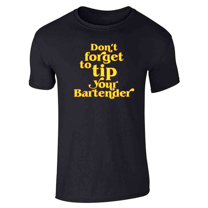 Dont Forget To Tip Your Bartender Funny Retro Unisex Tee